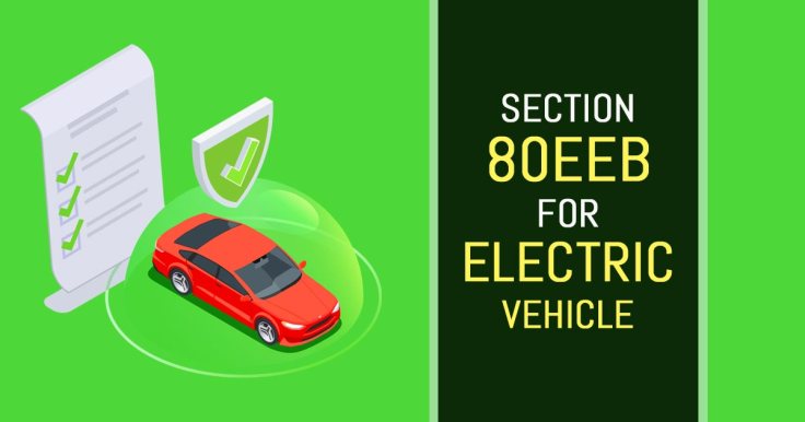 Simple Guide to Deduction U/S 80EEB for Purchasing of EV – SAG Infotech ...